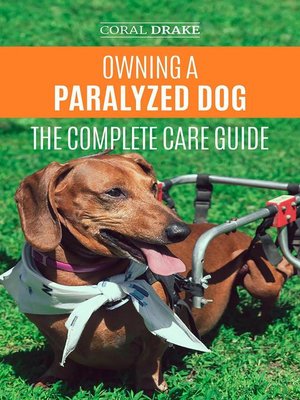 cover image of Owning a Paralyzed Dog--The Complete Care Guide